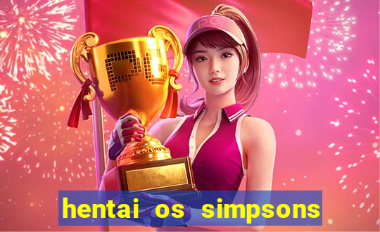 hentai os simpsons futebol e cerveja